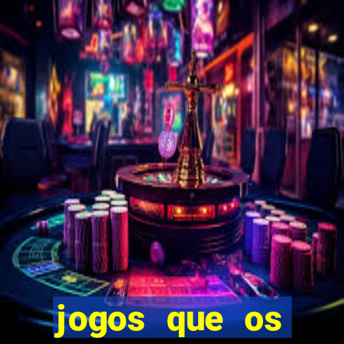 jogos que os famosos jogam para ganhar dinheiro